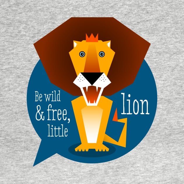 Illustration nursery lion - Be wild and free, little lion by Piakolle